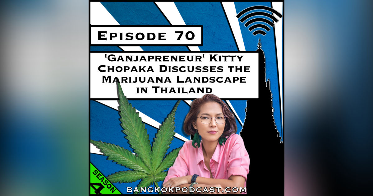 Ganjapreneur Kitty Chopaka Discusses the Marijuana Landscape in Thailand [S4.E70]