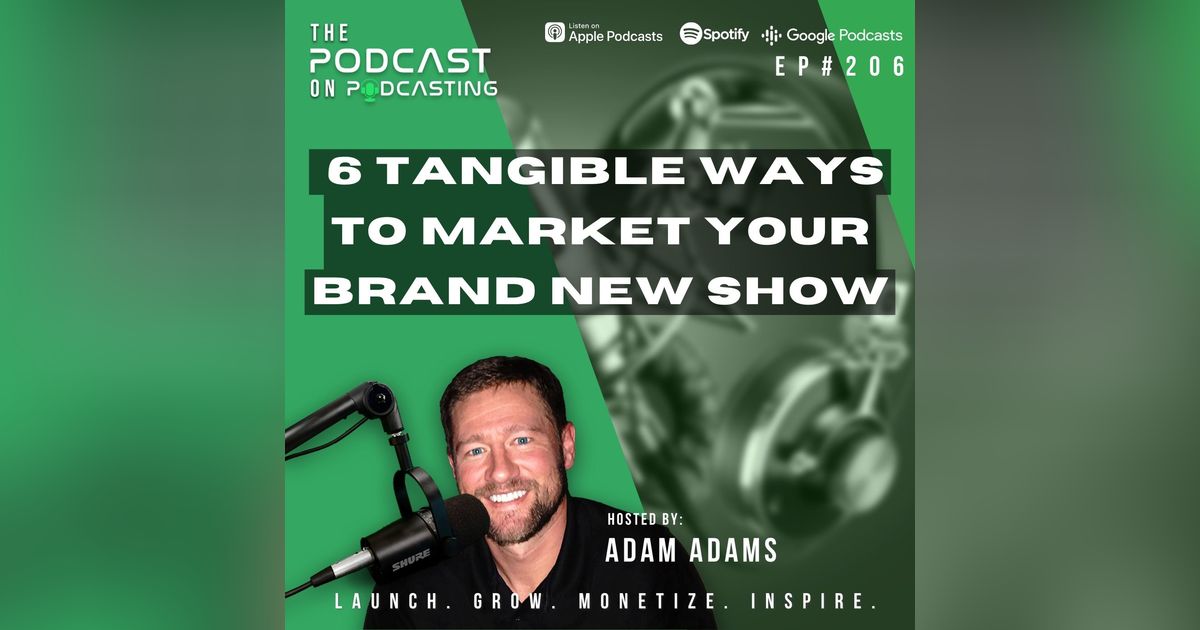 Ep206: 6 Tangible Ways To Market Your Brand New Show Ep206: 6 Tangible Ways To Market Your Brand New Show
