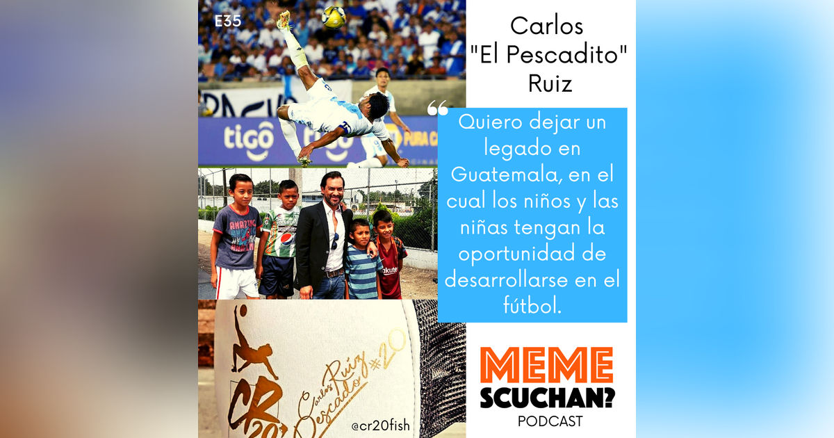 E35 | CR20 | Carlos "El Pescadito" Ruiz