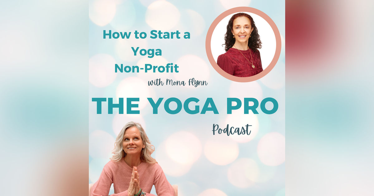 How to Start a Yoga Non-Profit with Mona Flynn How to Start a Yoga Non-Profit with Mona Flynn