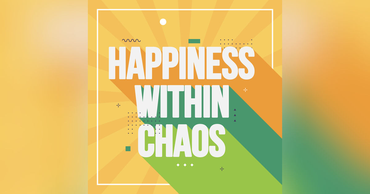 About Happiness Within Chaos