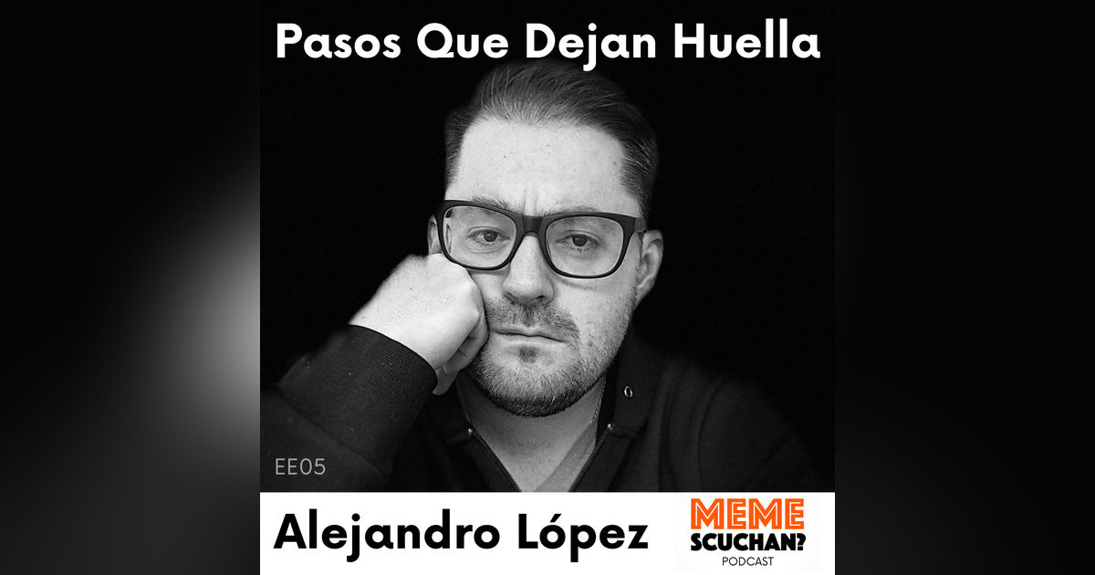 EE05 | Pasos Que Dejan Huella | Alejandro López EE05 | Pasos Que Dejan Huella | Alejandro López