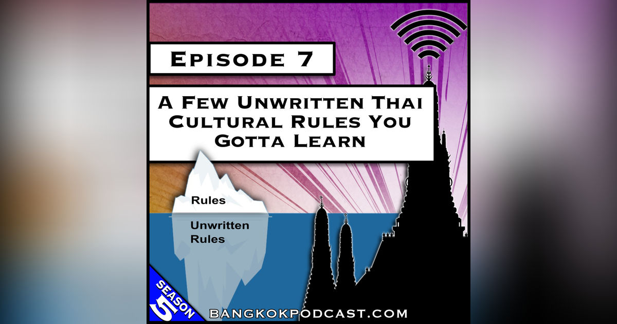 A Few Unwritten Thai Cultural Rules You Gotta Learn [S5.E7]