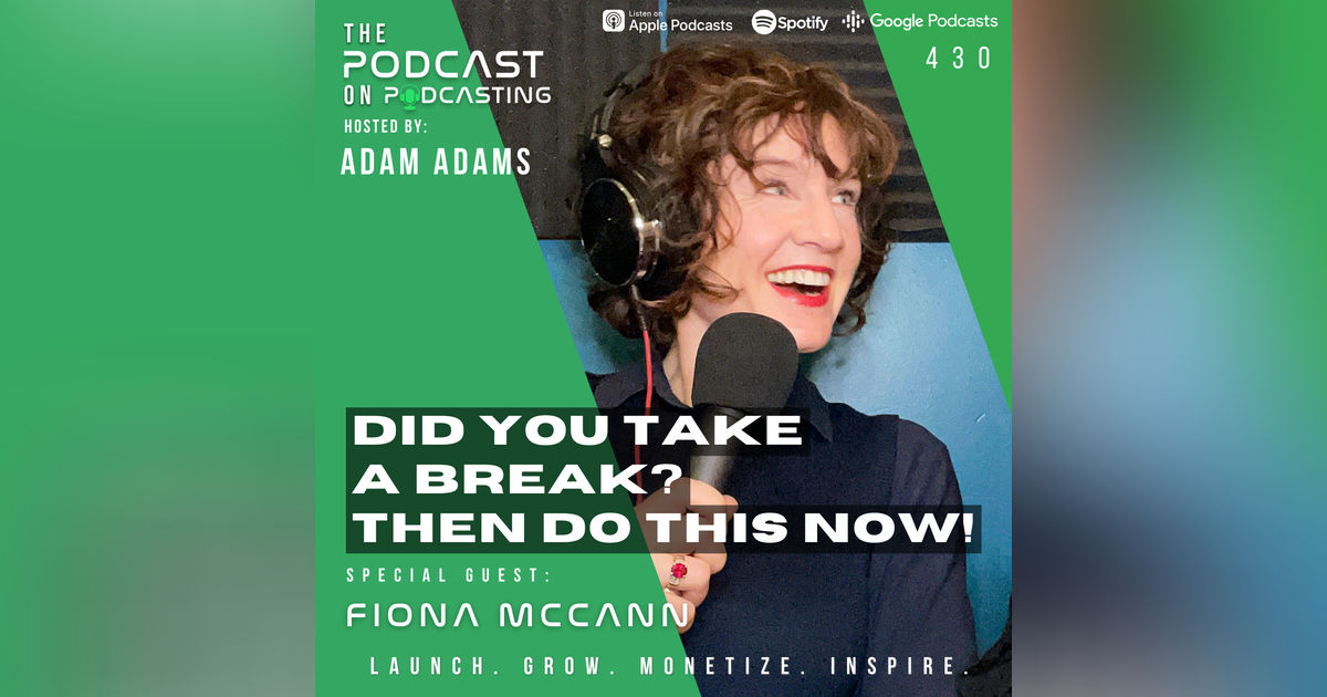 Ep430: Did You Take A Break? Then Do This Now! - Fiona McCann Ep430: Did You Take A Break? Then Do This Now! - Fiona McCann