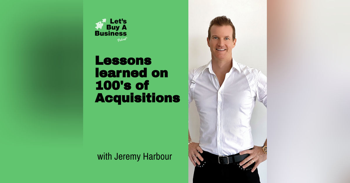 Lessons learned on 100's of Acquisitions with Jeremy Harbour - Go Do Deals Lessons learned on 100's of Acquisitions with Jeremy Harbour - Go Do Deals