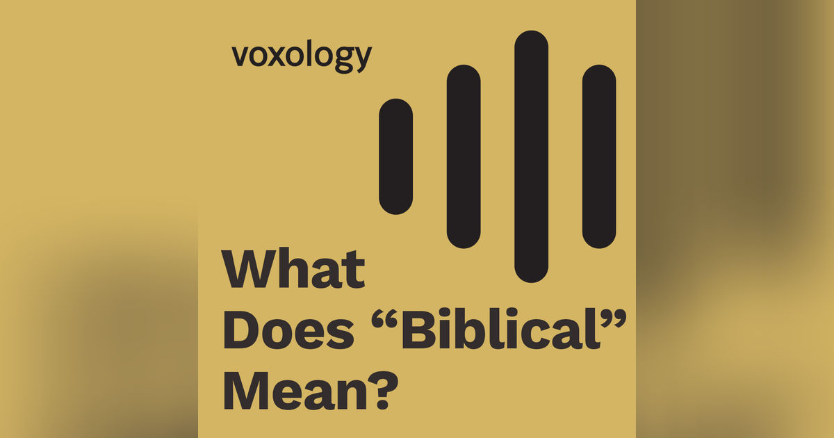 Why 'Biblical' Might Not Mean What You Think Why 'Biblical' Might Not Mean What You Think