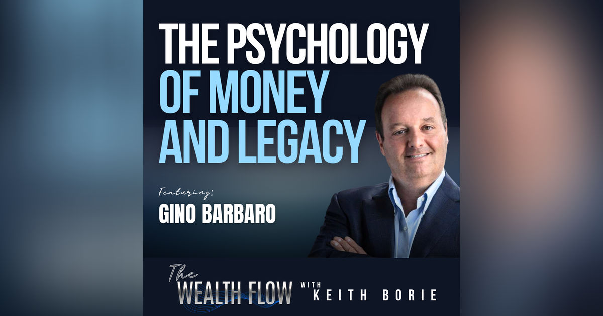 EP191: The Psychology of Money and Legacy - Gino Barbaro