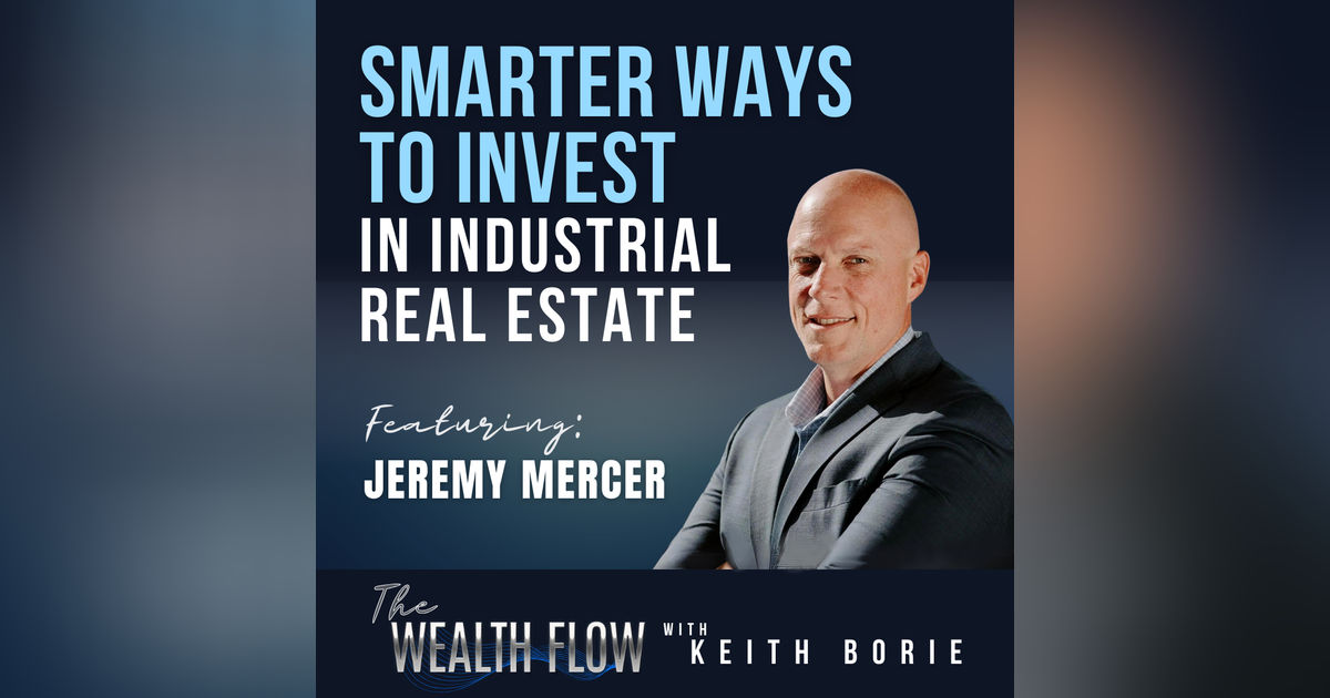 EP104: Smarter Ways to Invest in Industrial Real Estate - Jeremy Mercer