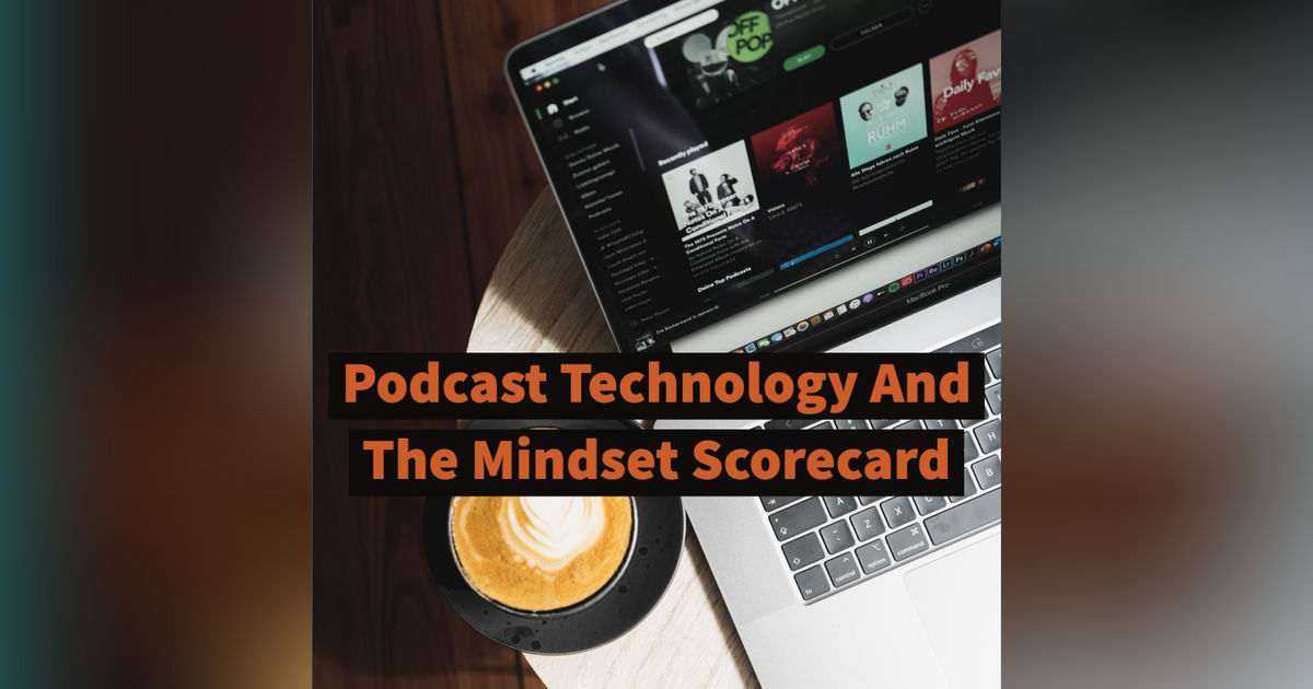 Podcast Technology And The Mindset Scorecard Podcast Technology And The Mindset Scorecard