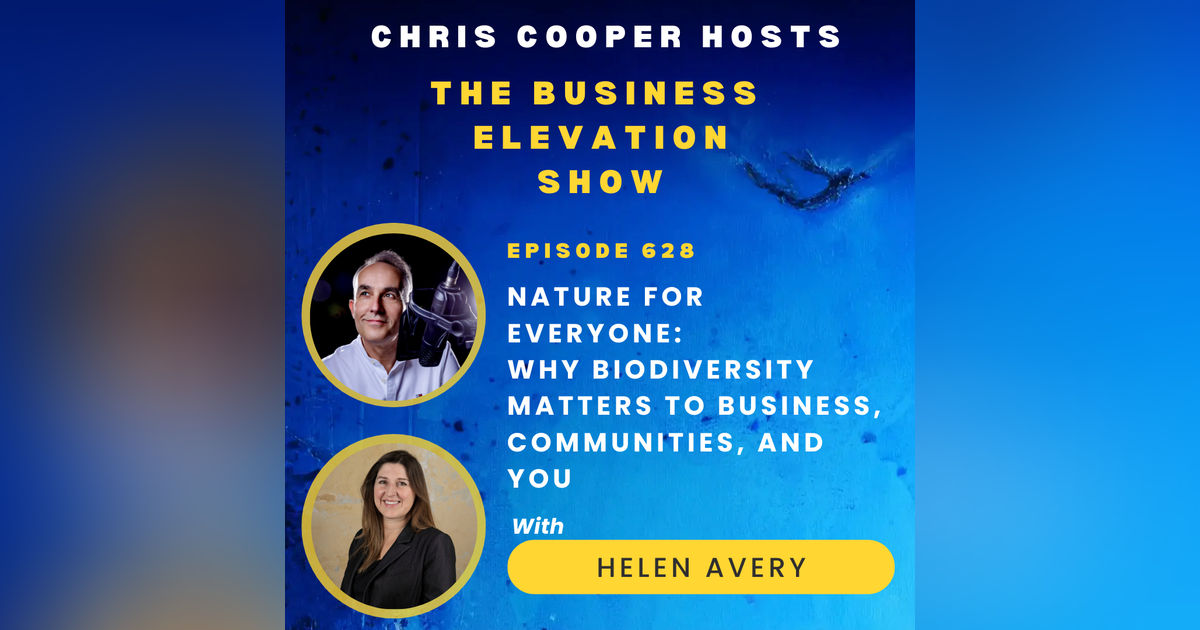 Nature for Everyone: Why Biodiversity Matters to Business, Communities, and You with Helen Avery