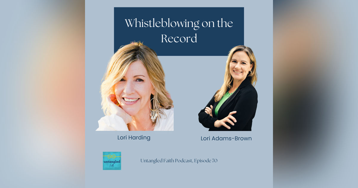 70: Whistleblowing On The Record: Lori Harding & Lori Adams-Brown’s Experience