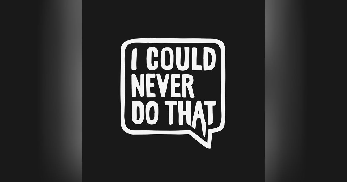 I Could Never Do That I Could Never Do That