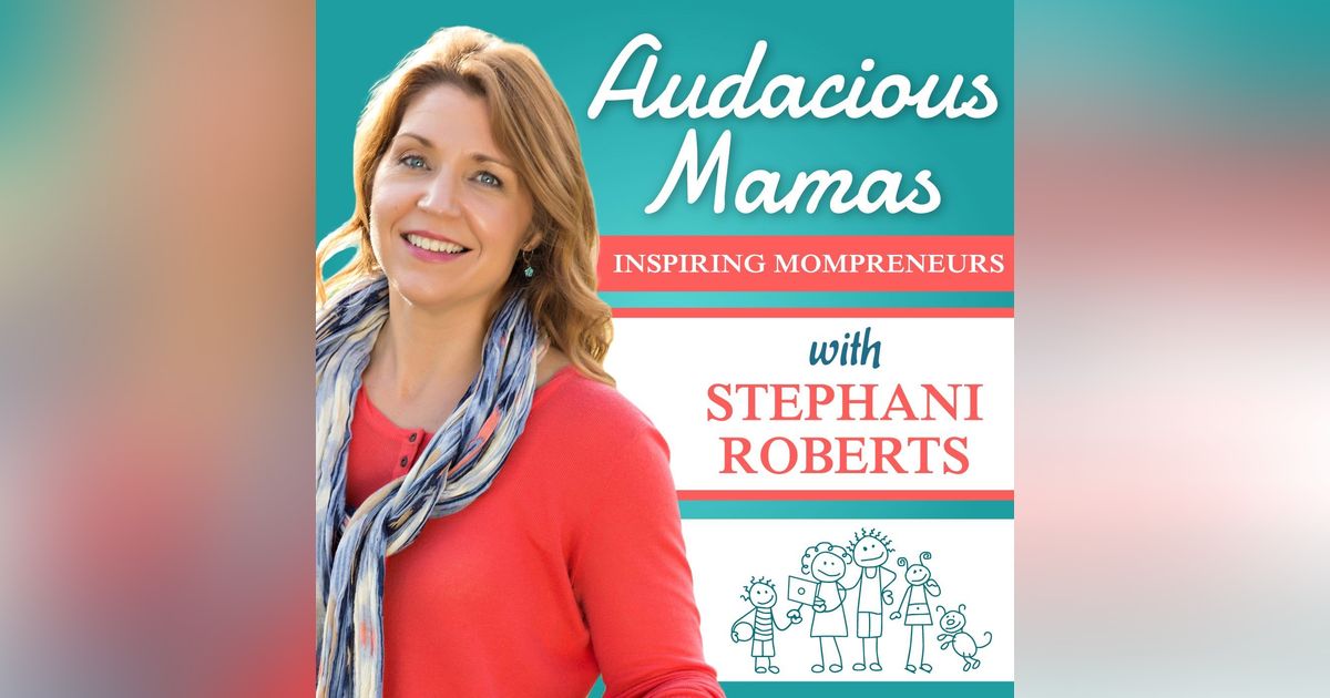Intro to Audacious Mamas: Host Stephani Roberts gives a sneak peek of the new podcast Intro to Audacious Mamas: Host Stephani Roberts gives a sneak peek of the new podcast