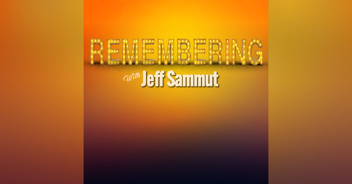 Remembering with Jeff Sammut Remembering with Jeff Sammut