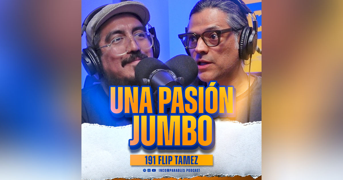 191 | Una pasión Jumbo | Flip Tamez 191 | Una pasión Jumbo | Flip Tamez
