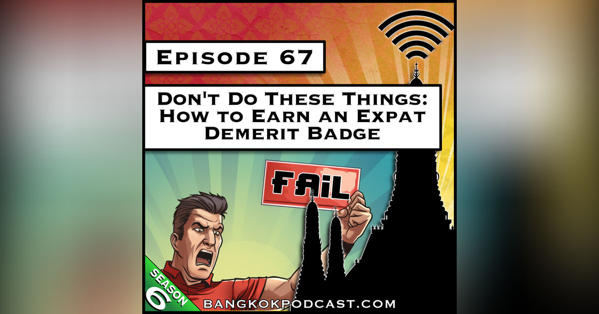 Don’t Do These Things: How to Earn an Expat Demerit Badge [S6.E67]