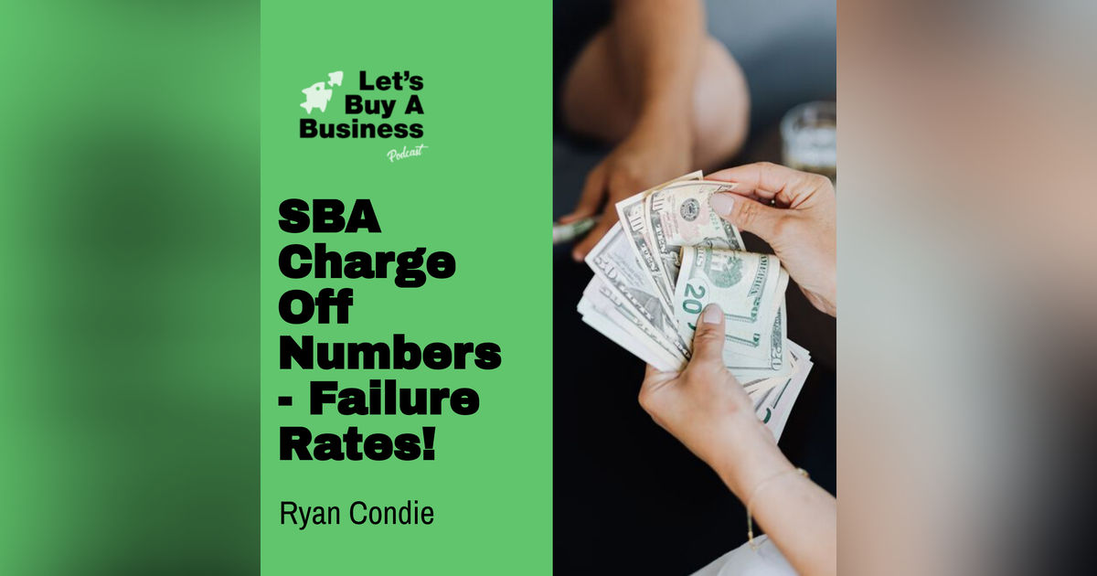 SBA Charge Off Numbers - Failure Rates! SBA Charge Off Numbers - Failure Rates!