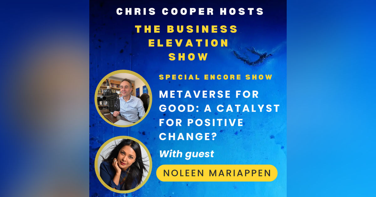 Special Encore Show: Metaverse for Good: A Catalyst for Positive Change? - With Noleen Mariappen