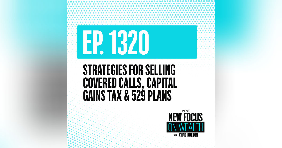 Strategies for Selling Covered Calls, Capital Gains Tax & 529 Plans