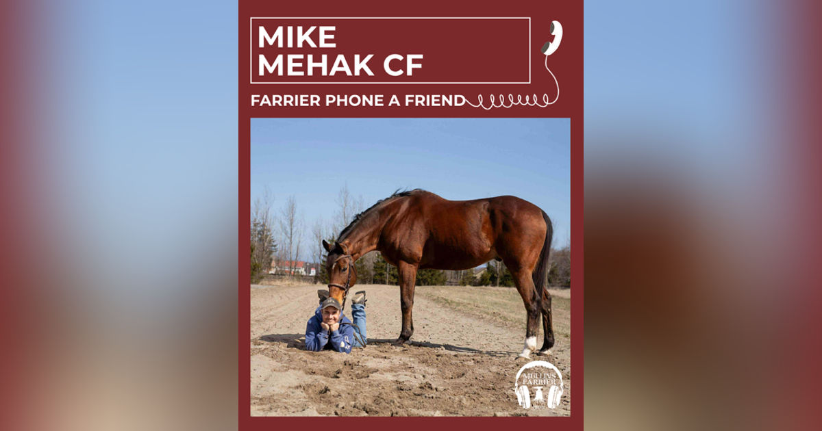 Farrier Phone a Friend- Mike Mehak CF Farrier Phone a Friend- Mike Mehak CF