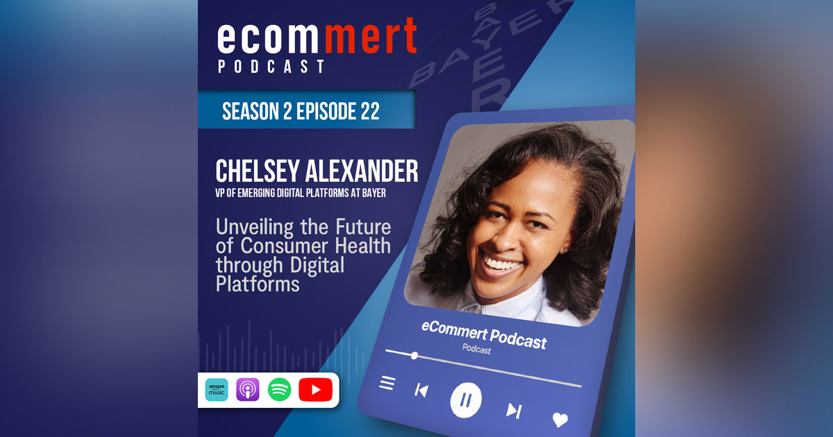 S2E22: Chelsey Alexander of Bayer: Unveiling the Future of Consumer Health through Digital Platforms