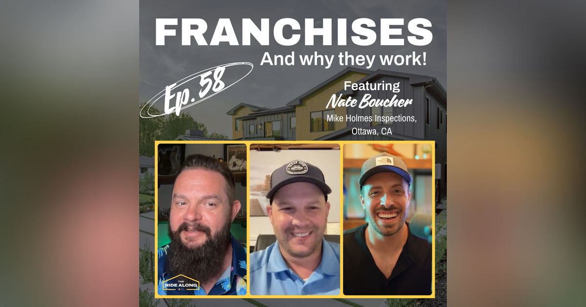 Franchises... and why they work! Featuring Nate Boucher from Mike Holmes Inspections in CA Franchises... and why they work! Featuring Nate Boucher from Mike Holmes Inspections in CA