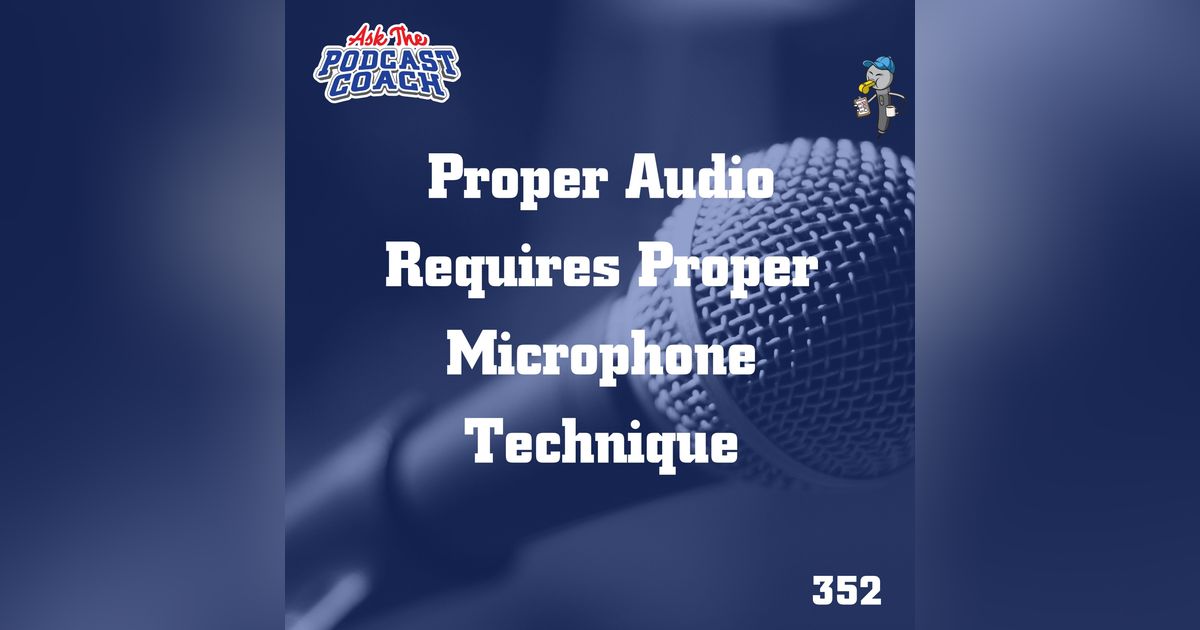 Proper Audio Requires You To Use Proper Microphone Technique