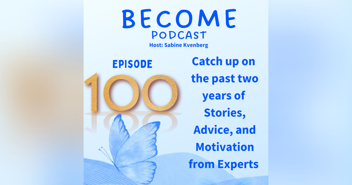 Ep.100 Catch up on the past 2 years of Stories, Advice and Motivation Ep.100 Catch up on the past 2 years of Stories, Advice and Motivation