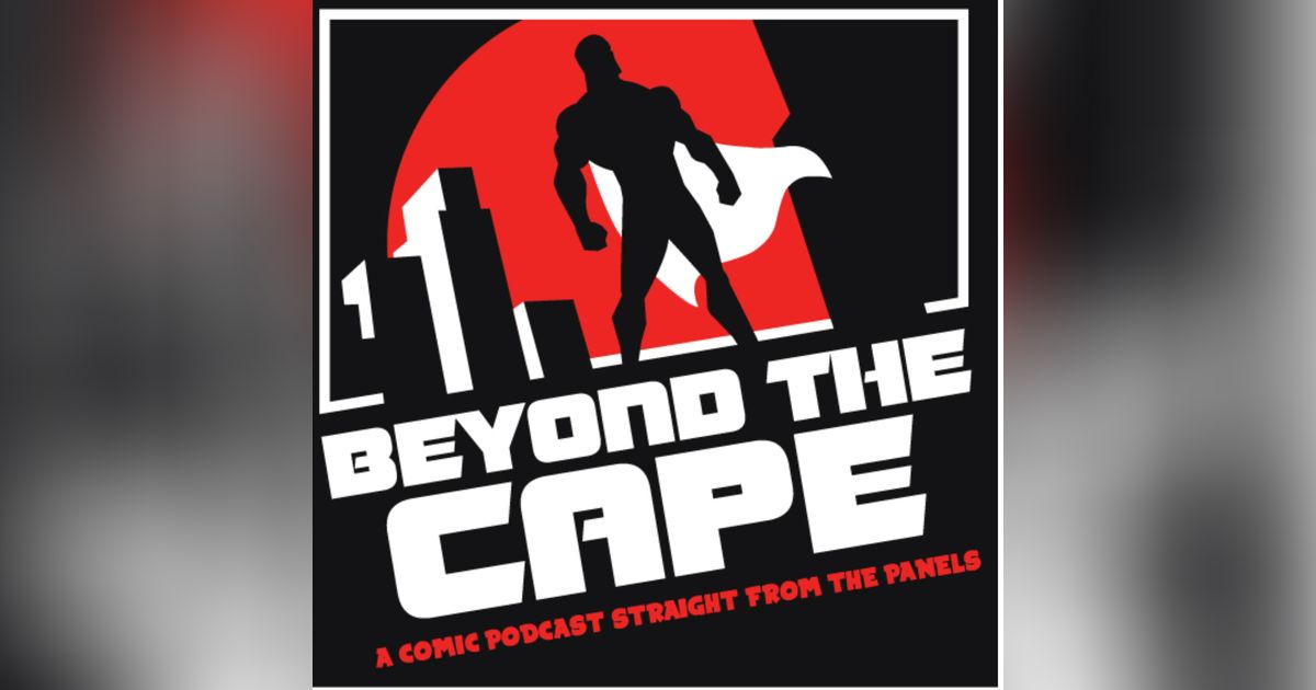 Beyond the cape: A comic podcast straight from the panels! Beyond the cape: A comic podcast straight from the panels!