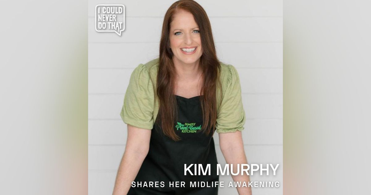 96 Kim Murphy - Shares Her Midlife Awakening 96 Kim Murphy - Shares Her Midlife Awakening