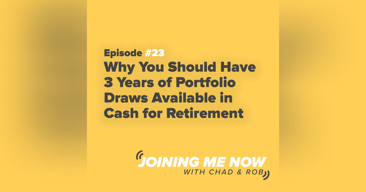 Joining Me Now Ep. 23:  Why You Should Have 3 Years of Portfolio Draws Available in Cash for Retirement