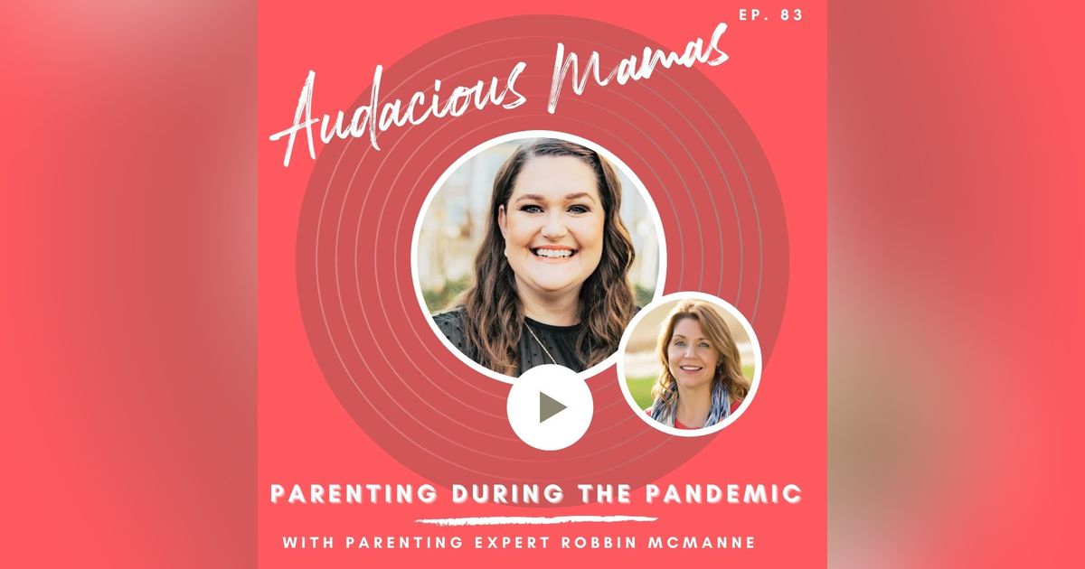 Parenting During a Pandemic with Robbin-McManne