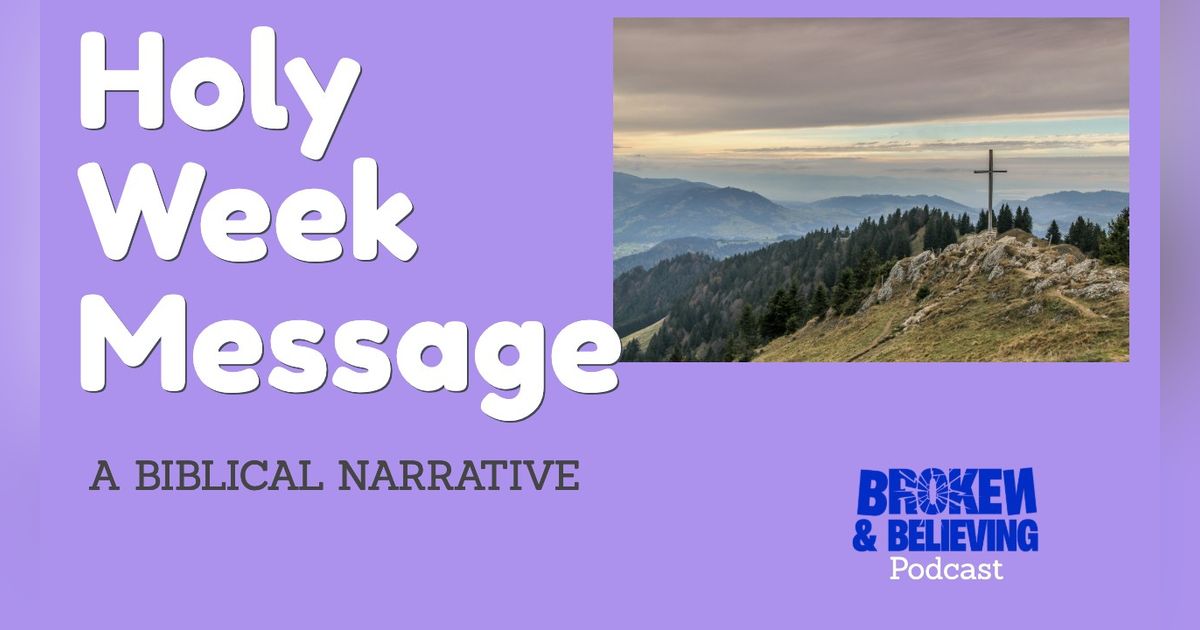 Holy Week Message - A Biblical Narrative of Jesus