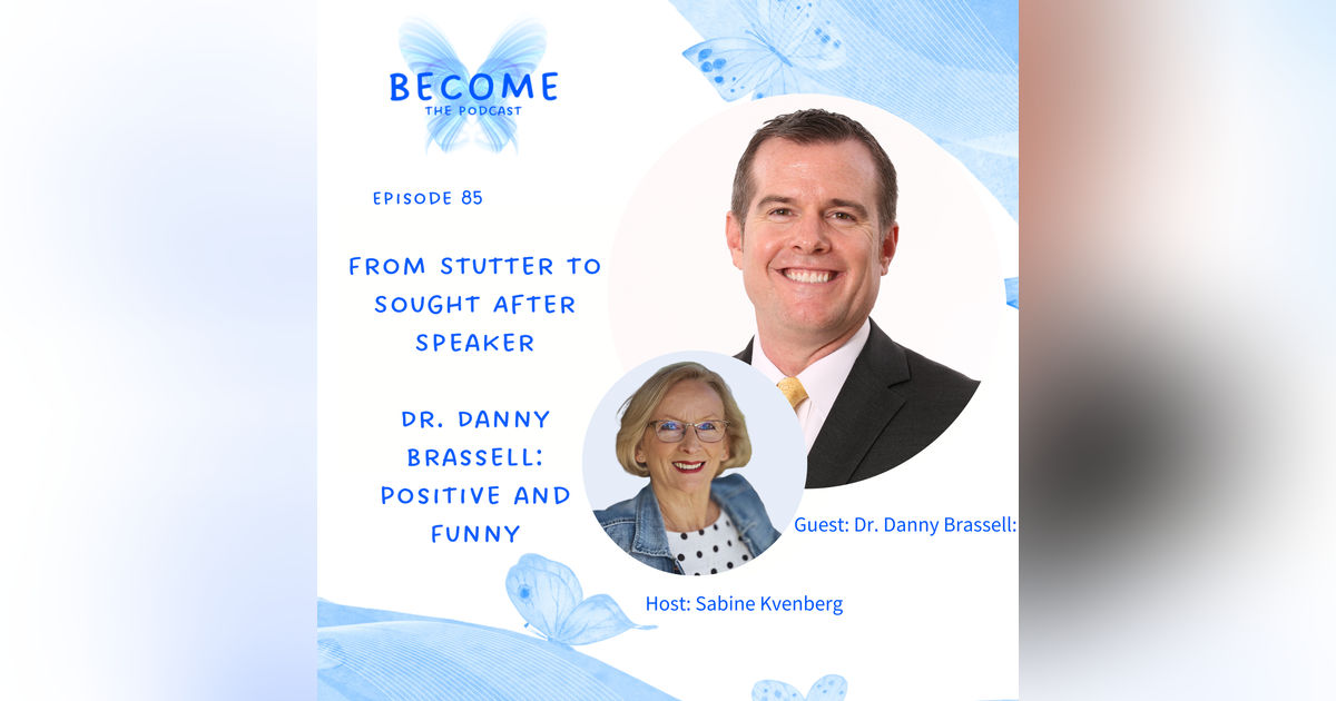 Ep.85 From Stutter to Sought After Speaker - Making A Positive Impact Ep.85 From Stutter to Sought After Speaker - Making A Positive Impact