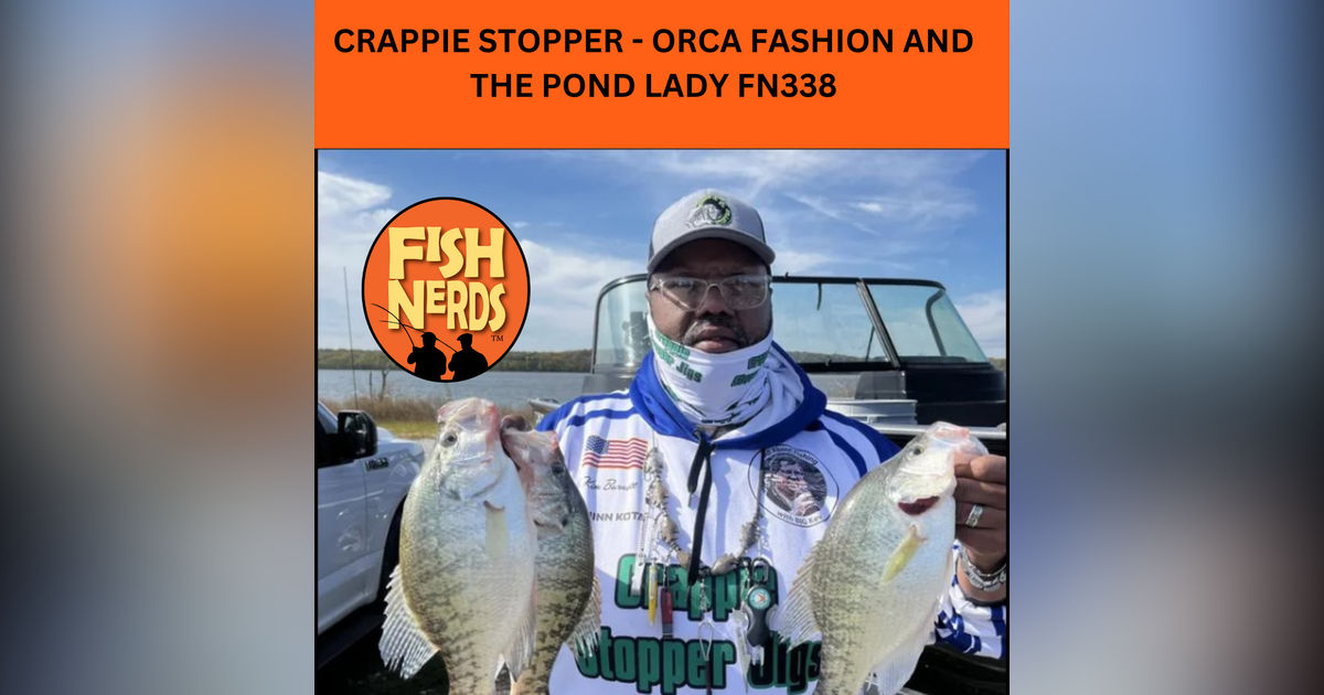CRAPPIE STOPPER - ORCA FASHION AND THE POND LADY FN338 CRAPPIE STOPPER - ORCA FASHION AND THE POND LADY FN338