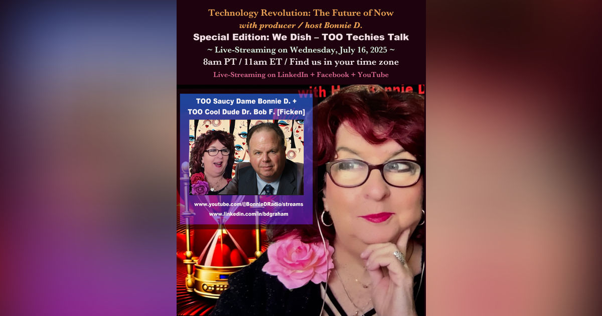 Technology Revolution Special: TOO Techies with Saucy Dame Bonnie D. + Cool Dude Dr. Bob F [Ficken]