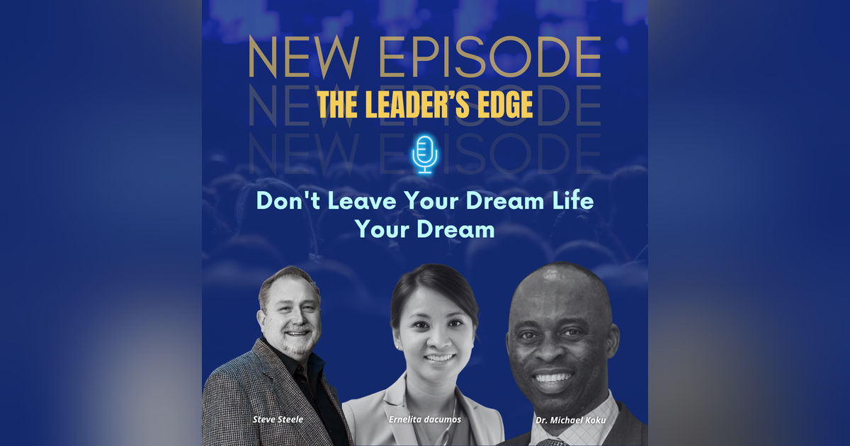 Don't Leave Your Dream, Live Your Dream with Dr. Michael Koku Don't Leave Your Dream, Live Your Dream with Dr. Michael Koku