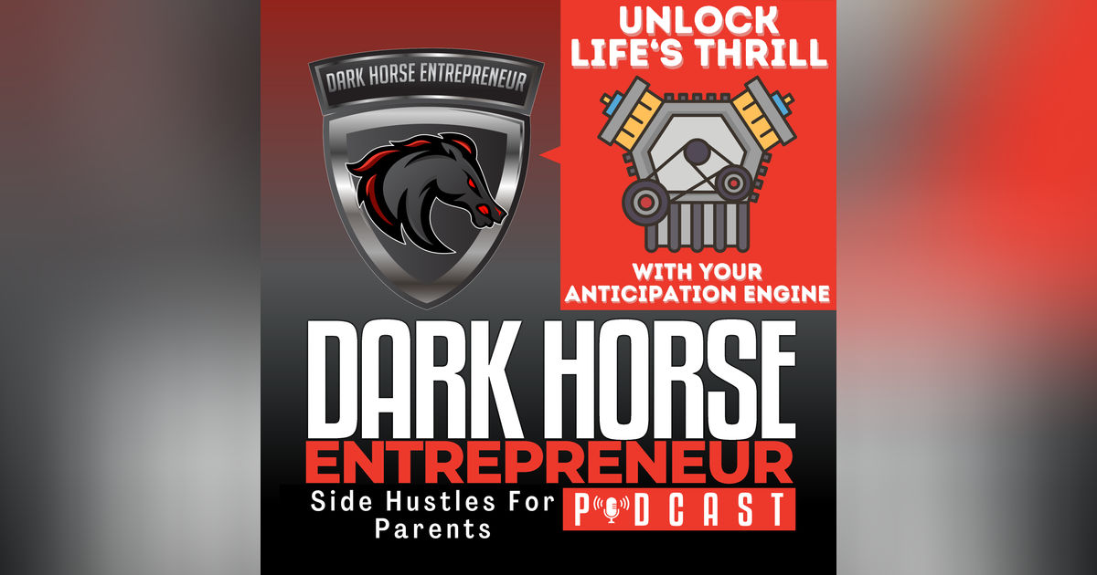 EP 455 Unlock Your Life's Thrill: Mastering the Anticipation Engine