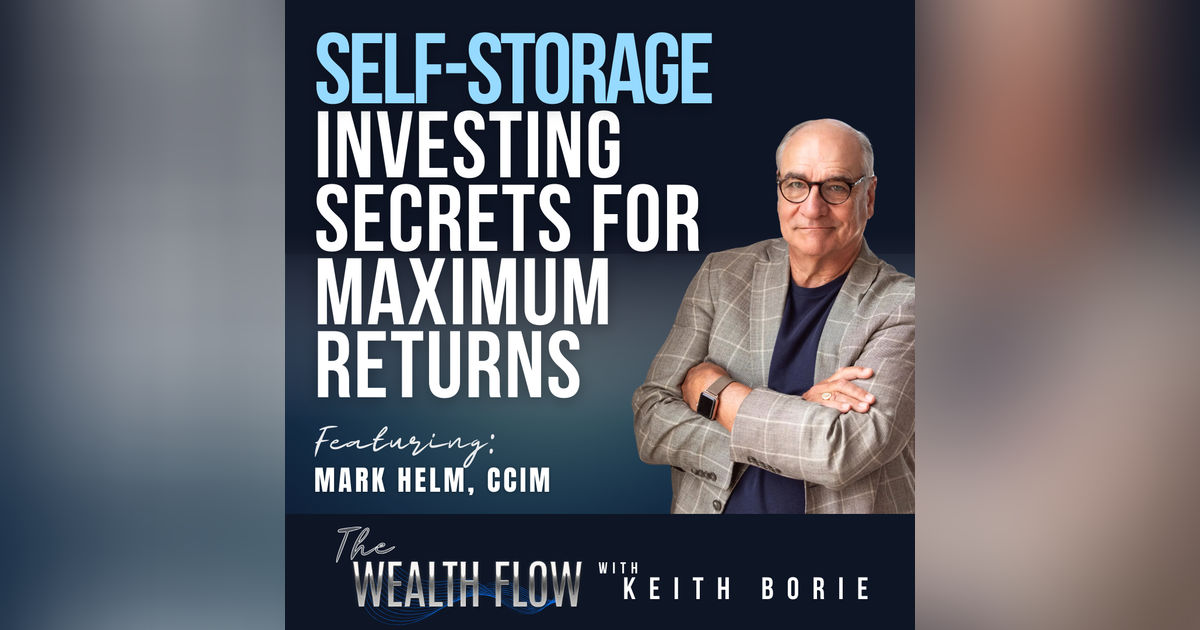 EP156: Self-Storage Investing Secrets for Maximum Returns - Mark Helm, CCIM