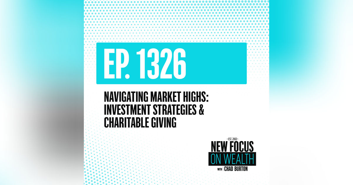 Navigating Market Highs: Investment Strategies & Charitable Giving Navigating Market Highs: Investment Strategies & Charitable Giving