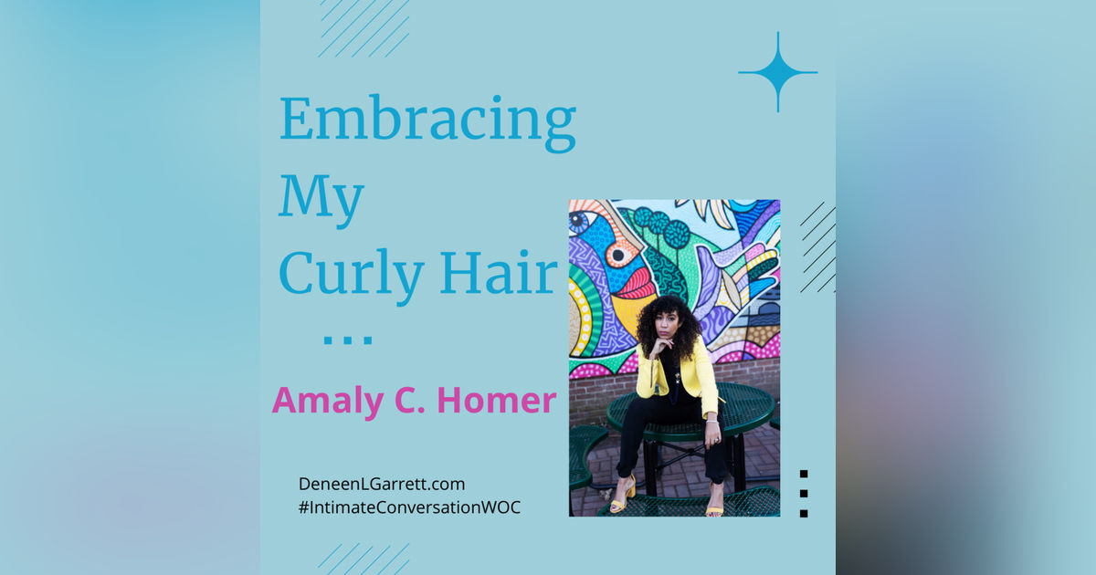 Embracing My Curly Hair with Amaly C. Homer Embracing My Curly Hair with Amaly C. Homer