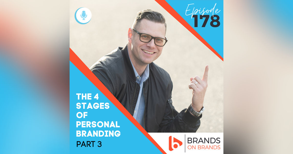 The 4 Stages of Personal Branding - Part 3 of 4 | Ep. 178 The 4 Stages of Personal Branding - Part 3 of 4 | Ep. 178