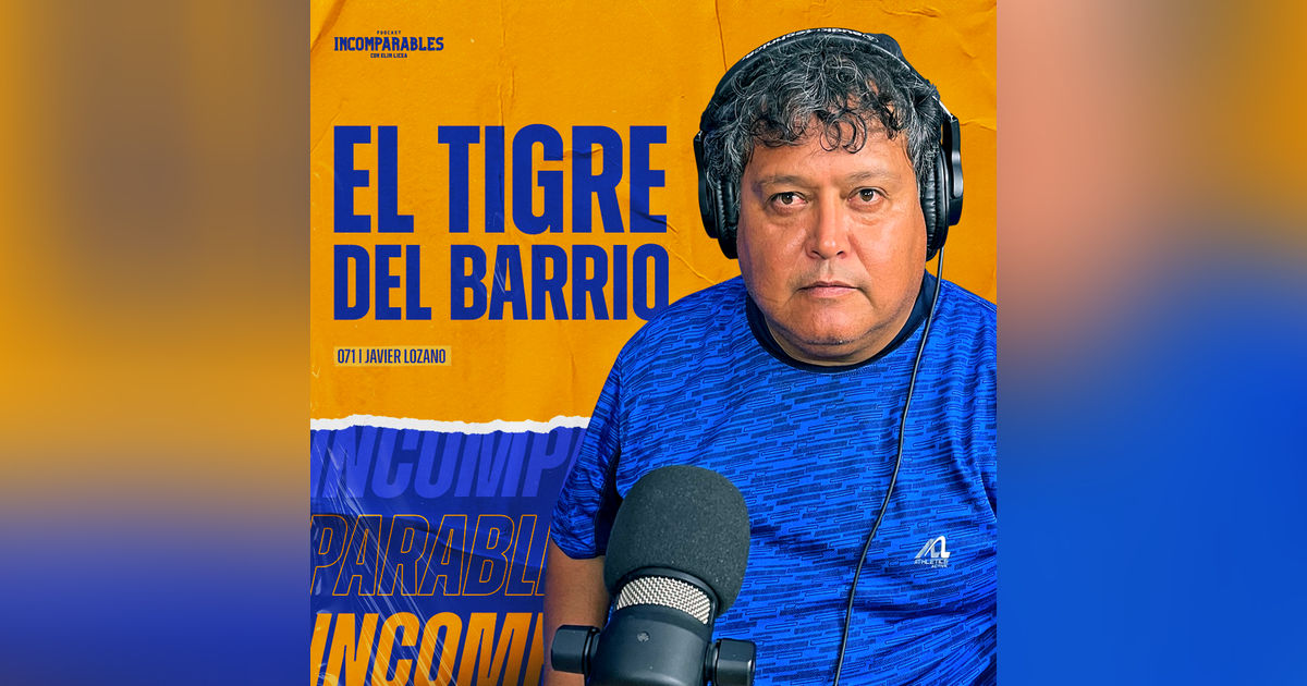 071 | El Tigre del barrio | Javier "El Pastor" Lozano 071 | El Tigre del barrio | Javier "El Pastor" Lozano