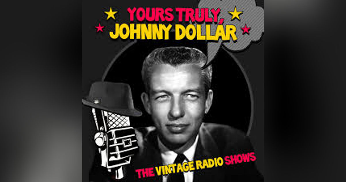 THE ONLY ONE BUTT MATTER and THE FRANTIC FISHERMAN MATTER YOURS TRULY, JOHNNY DOLLAR THE ONLY ONE BUTT MATTER and THE FRANTIC FISHERMAN MATTER YOURS TRULY, JOHNNY DOLLAR