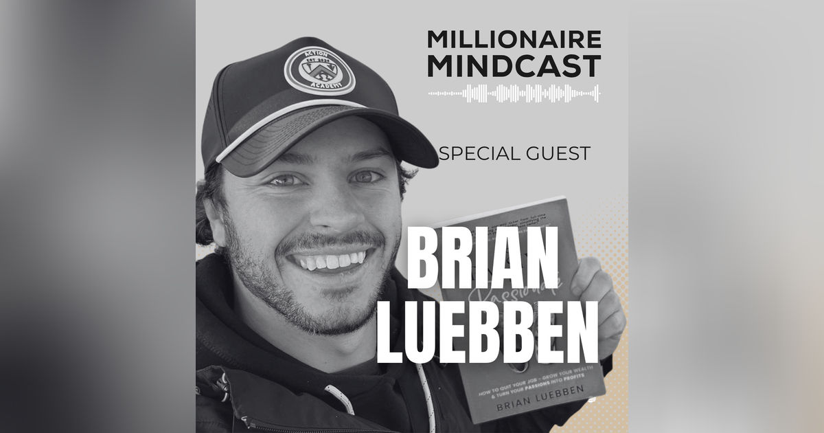 From Quitting A $250,000/Year Job To Building Multiple 7 Figure Businesses While Traveling The World | Brian Luebben
