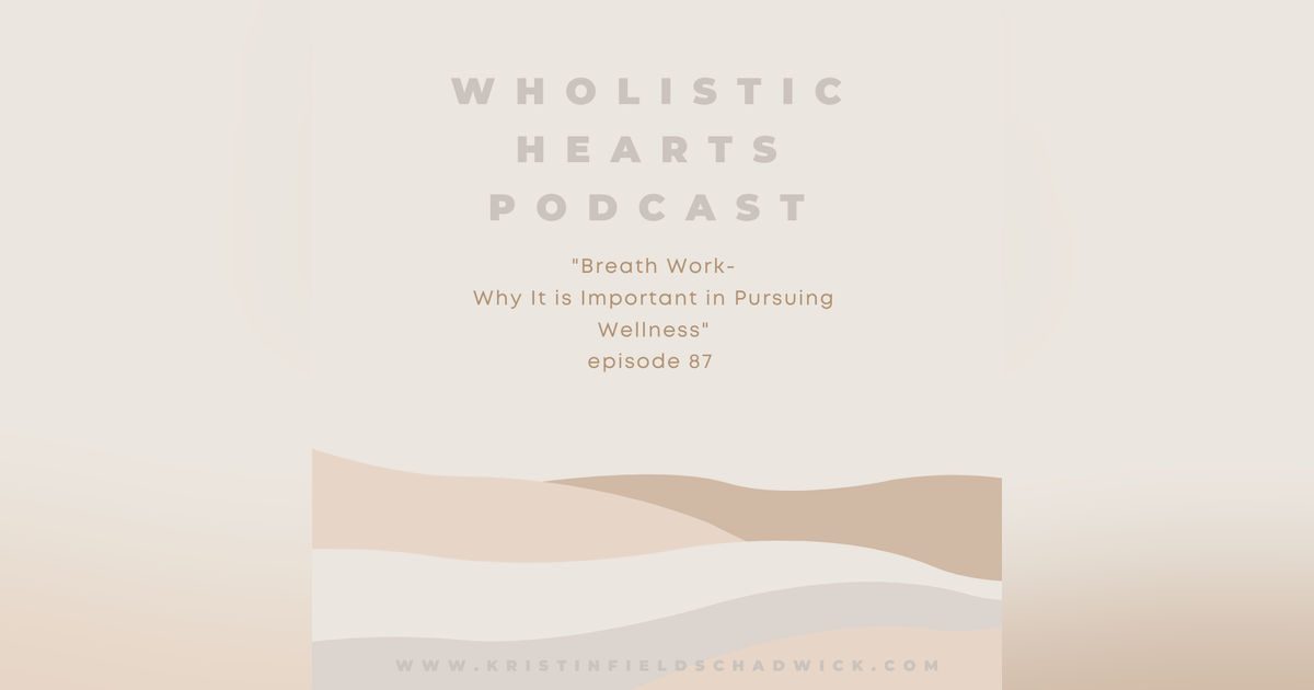 87. Breath Work: Why It is Important in Pursuing Wellness