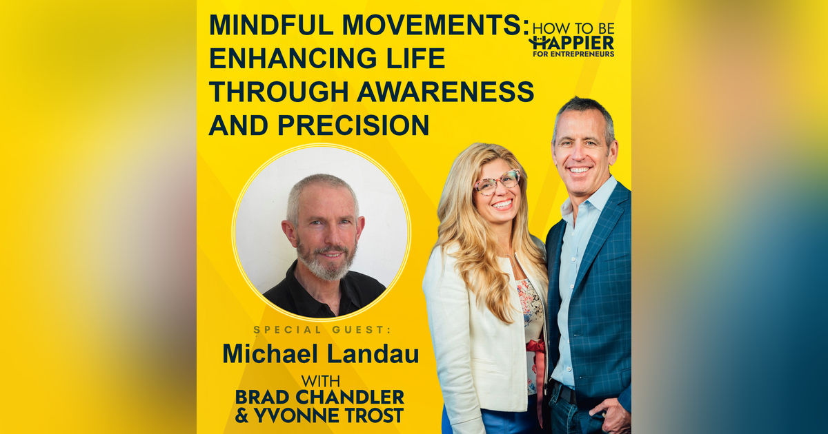 Episode 126: Mindful Movements: Enhancing Life Through Awareness and Precision with Michael Landau Episode 126: Mindful Movements: Enhancing Life Through Awareness and Precision with Michael Landau