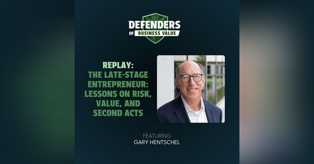 REPLAY: The Late-Stage Entrepreneur: Gary Hentschel on Lessons on Risk, Value, and Second Acts