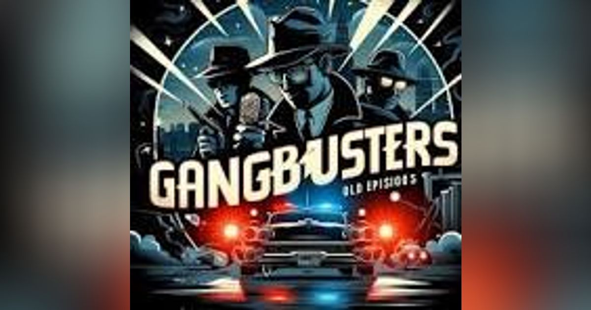 THE CASE OF THE ALCATRAZ PRISON RIOT and THE KIDNAPPED PAYMASTER    GANGBUSTERS