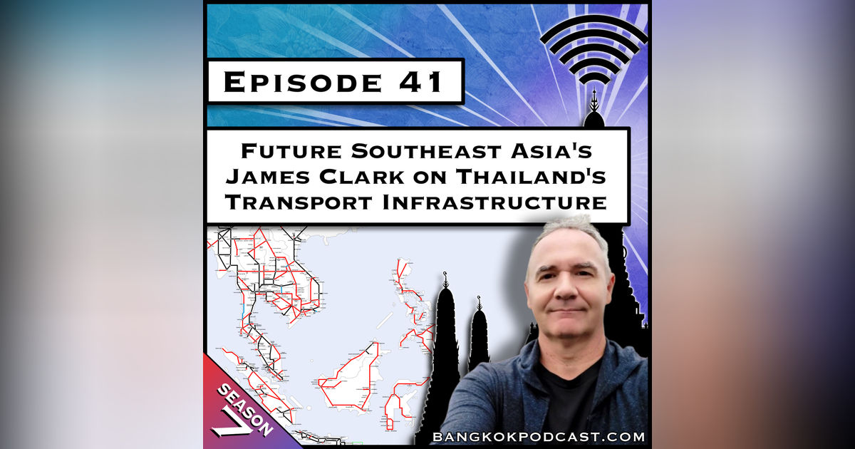 Future Southeast Asia's James Clark on Thailand's Transport Infrastructure [S7.E41]